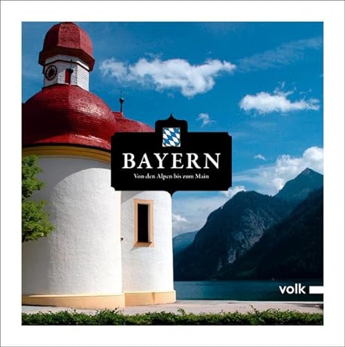 Bayern: Von den Alpen bis zum Main